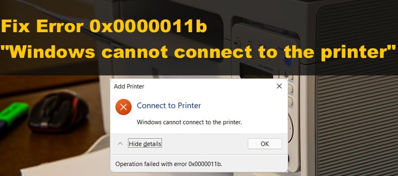 Windows Cannot Connect to the Printer 0X0000011B
