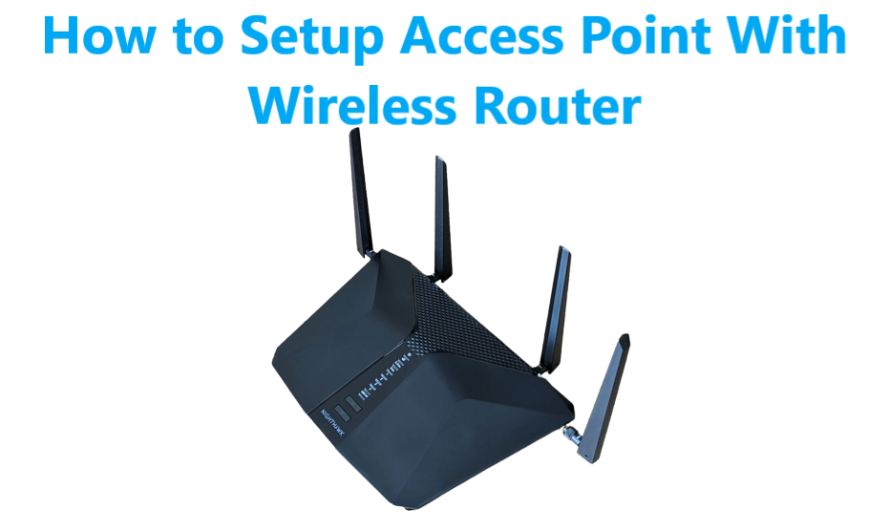 How to Setup Access Point With Wireless Router